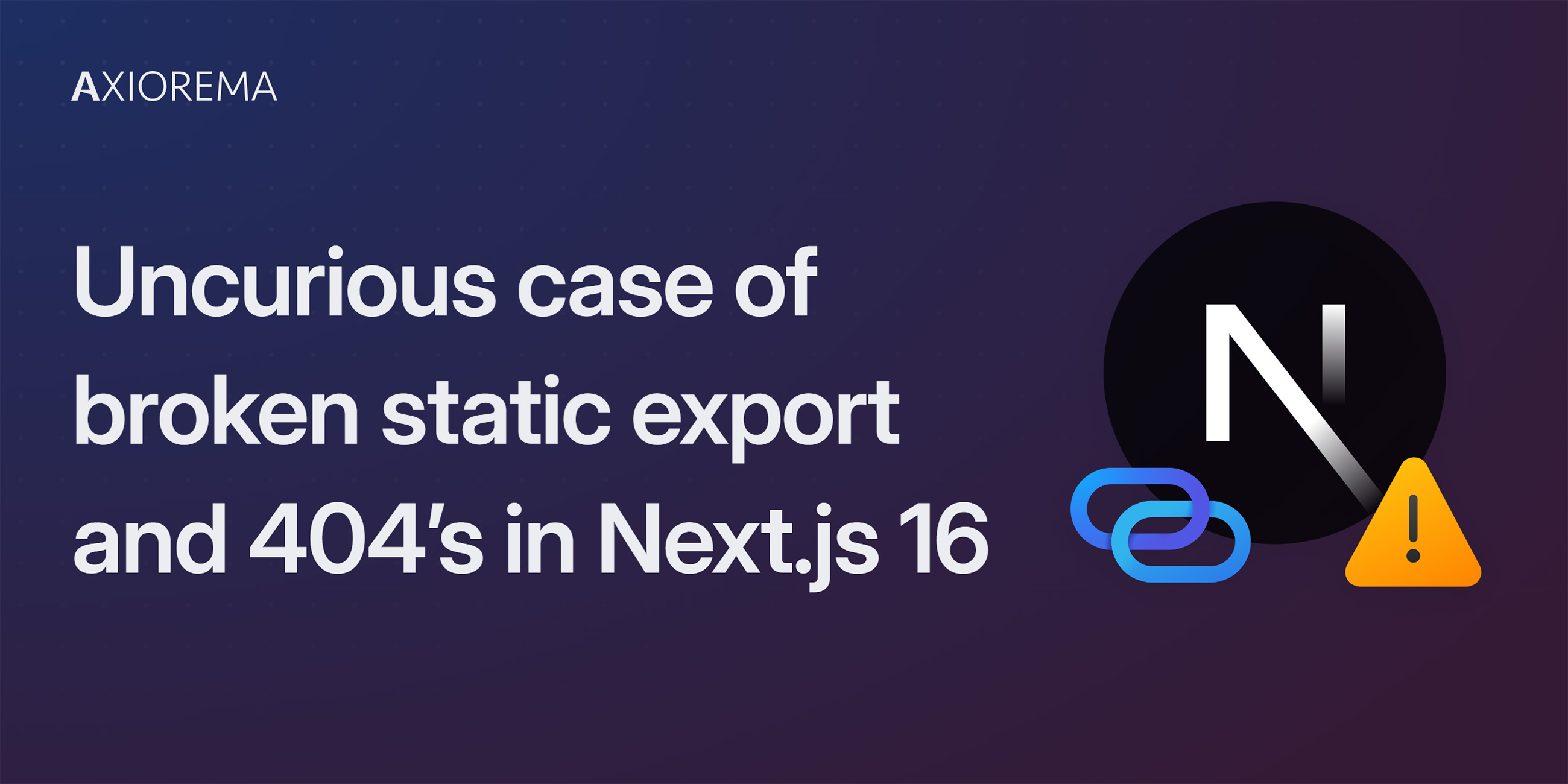 Uncurious case of broken static export and 404’s in Next.js 16